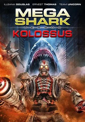 Mega Shark vs Kolossus                ฉลามยักษ์ปะทะหุ่นพิฆาตล้างโลก                2015